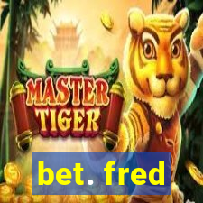 bet. fred