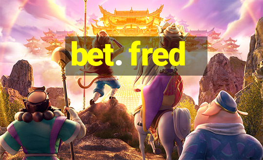 bet. fred