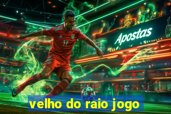 velho do raio jogo