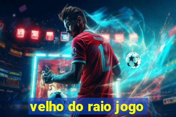 velho do raio jogo