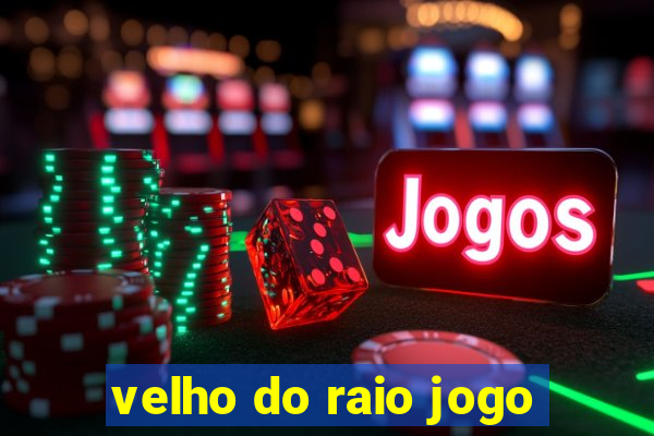 velho do raio jogo