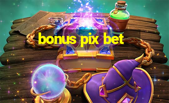 bonus pix bet