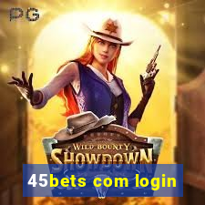 45bets com login