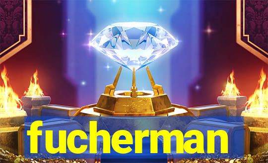 fucherman