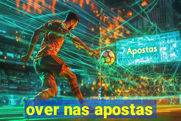 over nas apostas