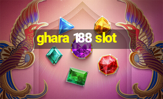 ghara 188 slot