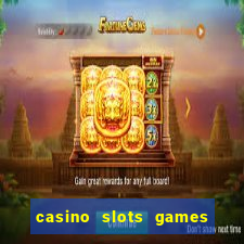 casino slots games free for fun