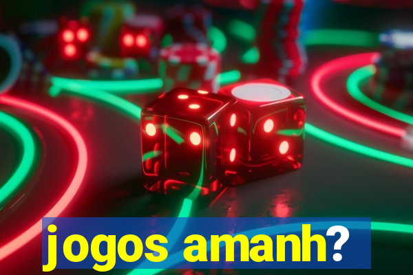 jogos amanh?