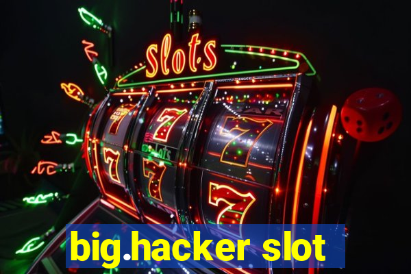 big.hacker slot