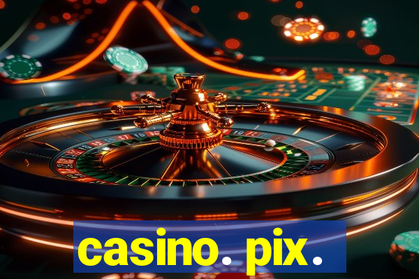 casino. pix.