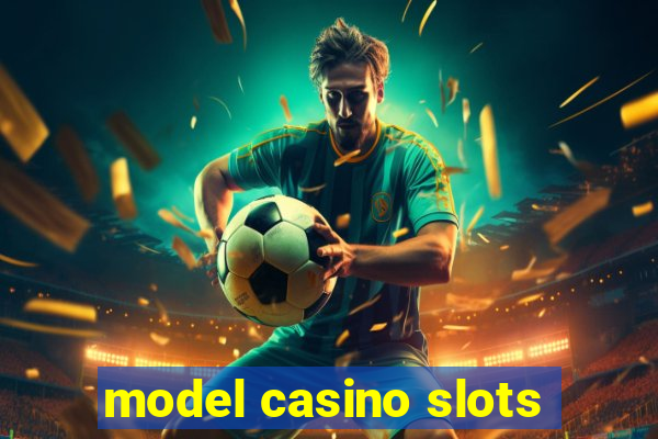 model casino slots