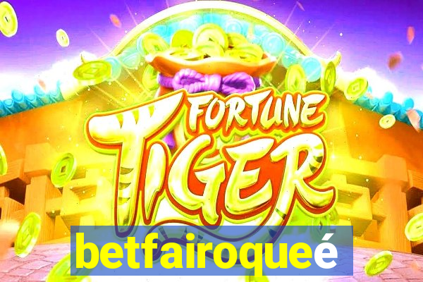 betfairoqueé