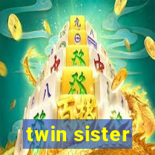 twin sister