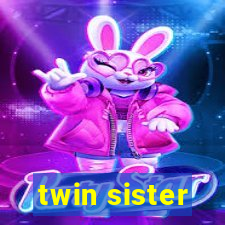 twin sister