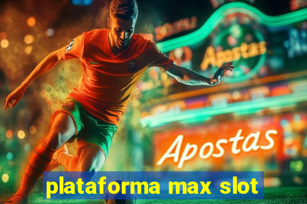 plataforma max slot