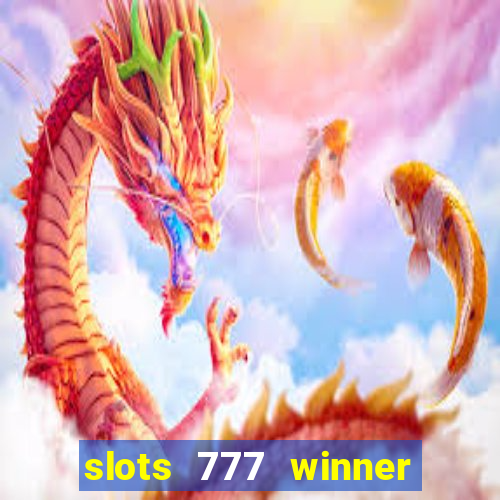 slots 777 winner paga mesmo