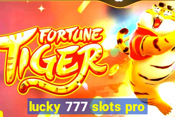 lucky 777 slots pro