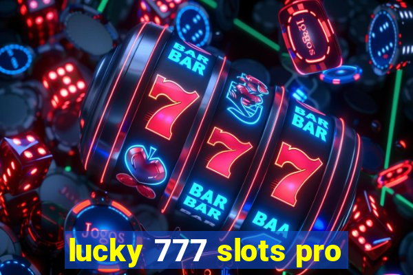 lucky 777 slots pro