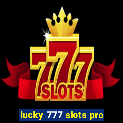 lucky 777 slots pro