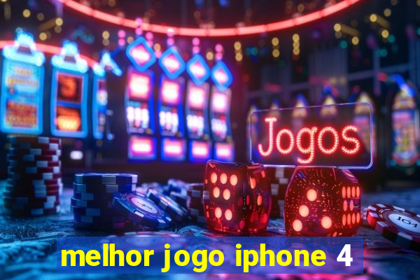 melhor jogo iphone 4