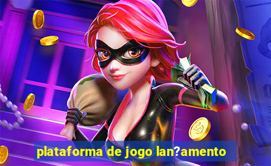 plataforma de jogo lan?amento