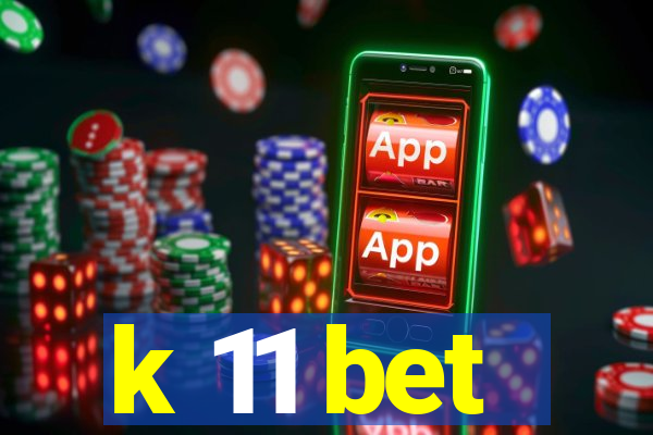 k 11 bet