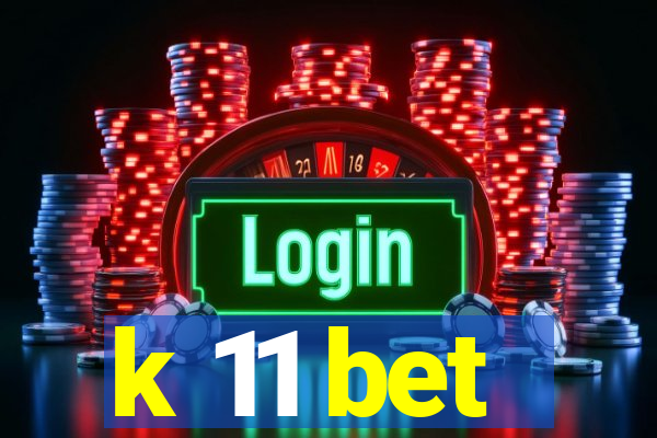 k 11 bet