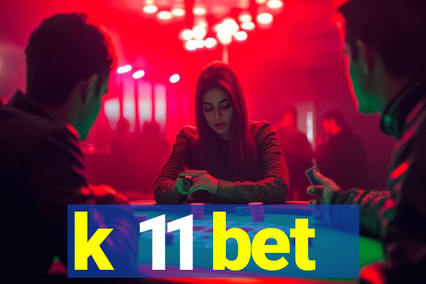 k 11 bet