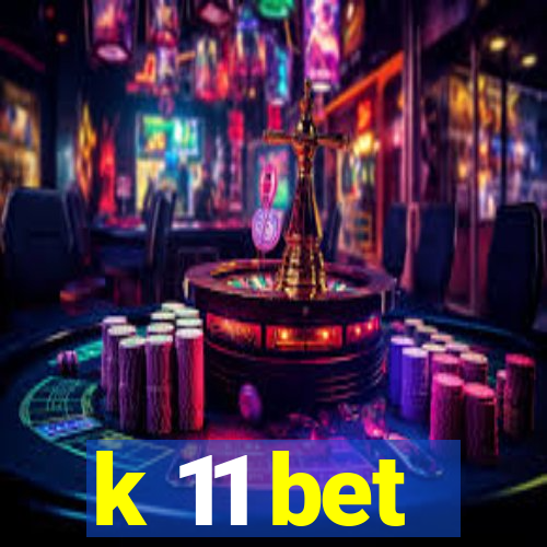 k 11 bet