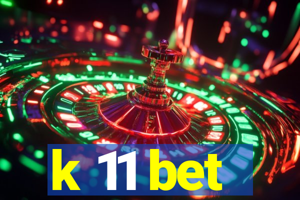 k 11 bet