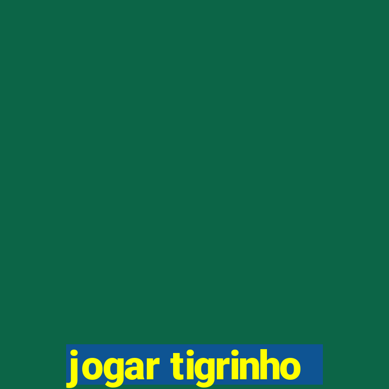 jogar tigrinho