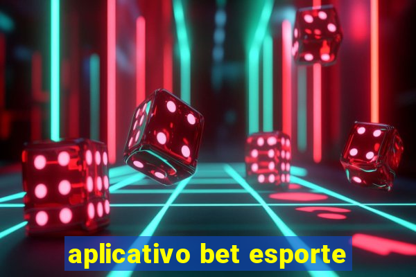 aplicativo bet esporte