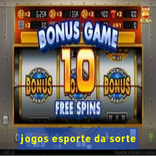 jogos esporte da sorte