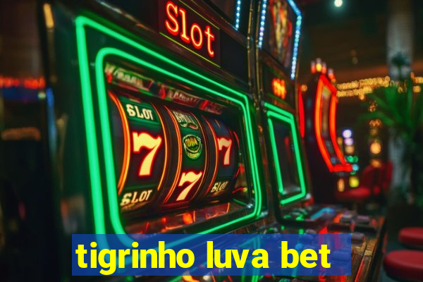 tigrinho luva bet