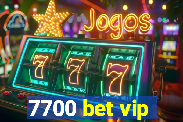 7700 bet vip