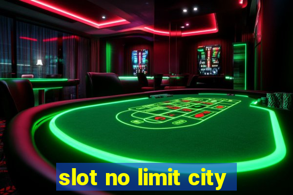 slot no limit city