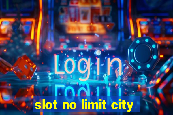 slot no limit city