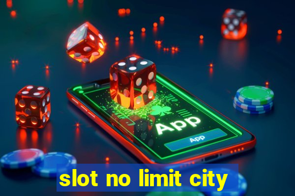 slot no limit city