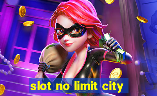 slot no limit city