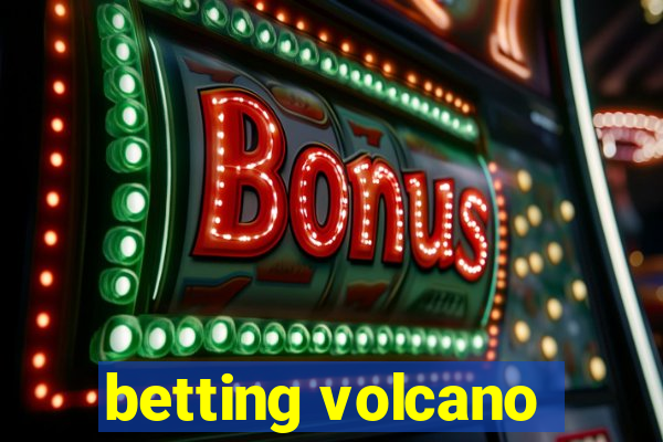 betting volcano