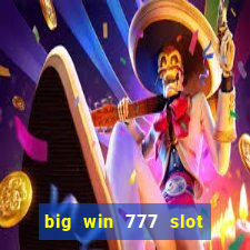 big win 777 slot online real money