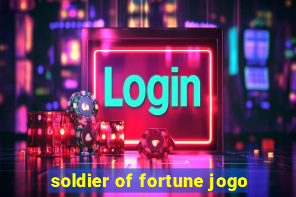 soldier of fortune jogo