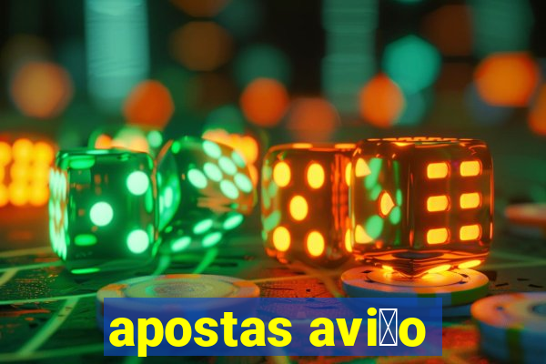 apostas avi茫o