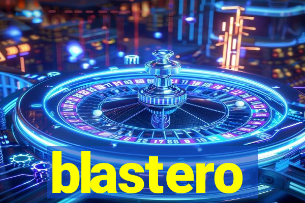 blastero