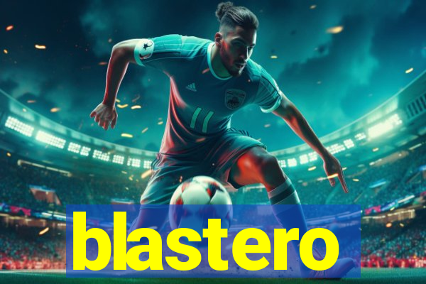 blastero