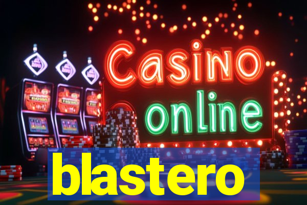 blastero