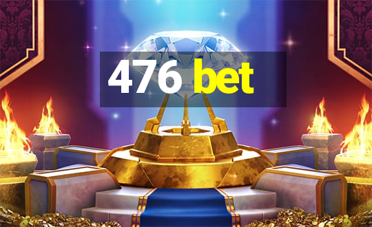 476 bet