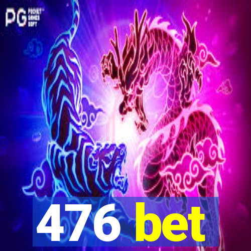 476 bet