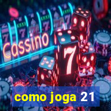 como joga 21