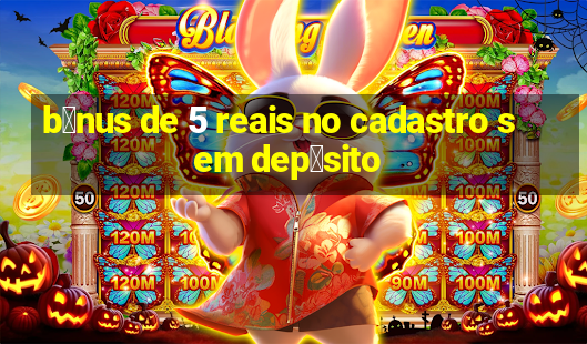 b么nus de 5 reais no cadastro sem dep贸sito